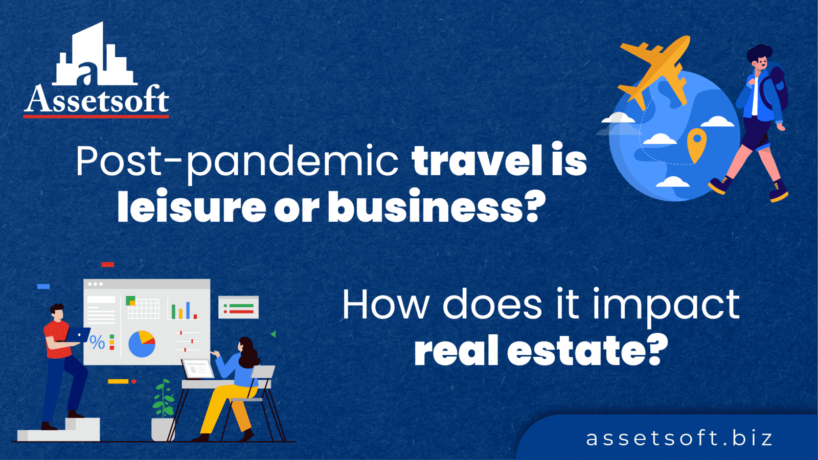 Post-pandemic travel - leisure or business? How does it impact real estate? 